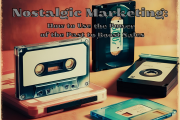 Nostalgic Marketing: How to Use the Power of the Past to Boost Sales