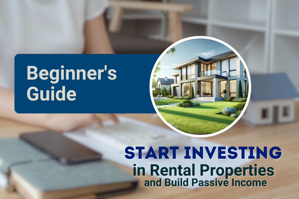 How to Start Investing in Rental Properties and Build Passive Income