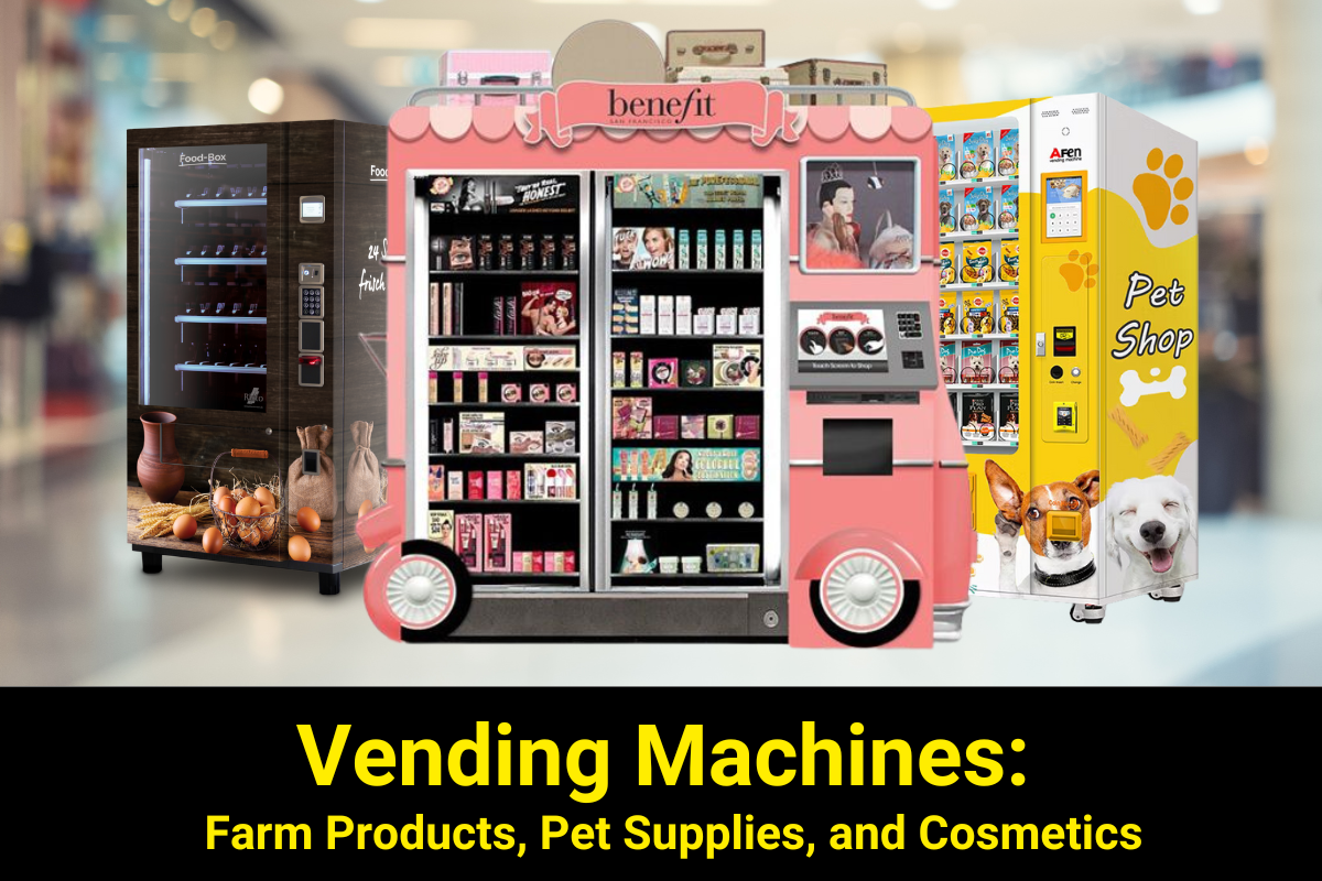 Vending Machines: Farm Products, Pet Supplies, and Cosmetics